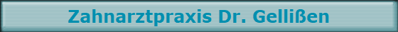 Zahnarztpraxis Dr. Gellien